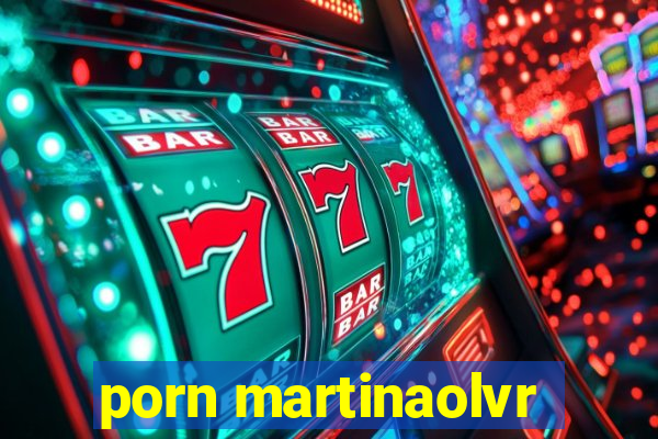 porn martinaolvr